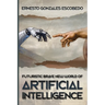 Futuristic Brave New World of Artificial Intelligence