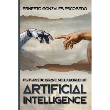 Futuristic Brave New World of Artificial Intelligence