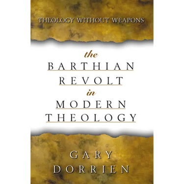 The Barthian Revolt in Modern Theology: Theology Without Weapons