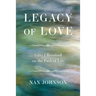 Legacy of Love: Gifts I Received on the Path of Life