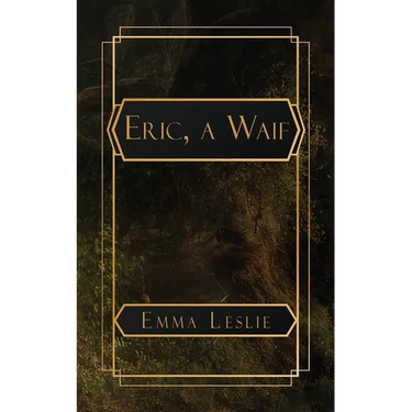 Eric, a Waif: A Story of Last Century