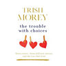 The Trouble with Choices