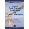 Practical Cost Control Handbook for Project Managers - 2nd Edition: A Practical Guide to Enable Consistent and Predictable Forecasting for Large, Comp