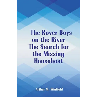 The Rover Boys on the River The Search for the Missing Houseboat