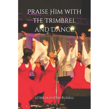 Praise Him with the Trimbrel and Dance: Praise Dance 101