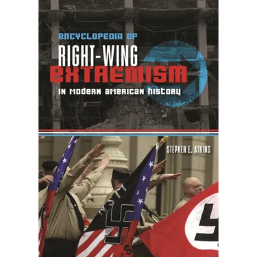 Encyclopedia of Right-Wing Extremism in Modern American History