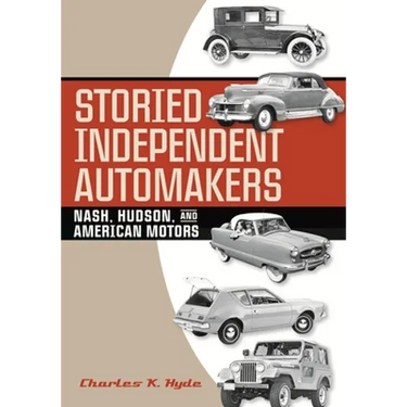 Storied Independent Automakers: Nash, Hudson, and American Motors