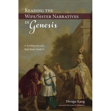 Reading the Wife/Sister Narratives in Genesis: A Textlinguistic and Type-Scene Analysis