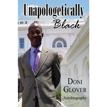 Unapologetically Black: Doni Glover Autobiography