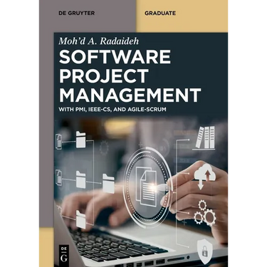 Software Project Management: With Pmi, Ieee-Cs, and Agile-Scrum