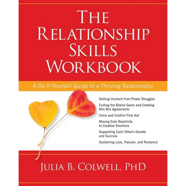 The Relationship Skills Workbook: A Do-It-Yourself Guide to a Thriving Relationship