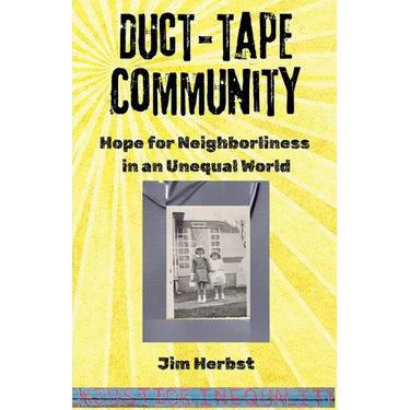 Duct-tape Community: Hope for Neighborliness in an Unequal World