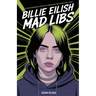 Billie Eilish Mad Libs: A Fun Experience for Fans to Reimagine Her Songs and Lyrics - Fun Fill-in-the-Blank Word Game for Kids, Teens & Adults (Ages 8