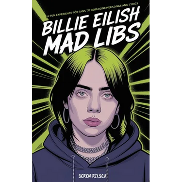 Billie Eilish Mad Libs: A Fun Experience for Fans to Reimagine Her Songs and Lyrics - Fun Fill-in-the-Blank Word Game for Kids, Teens & Adults (Ages 8