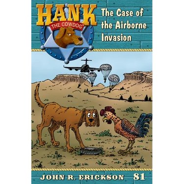 The Case of the Airborne Invasion: Hank the Cowdog Book 81