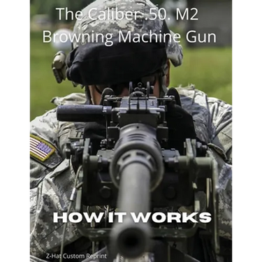 The Caliber .50 M2 Browning Machine Gun - How it Works