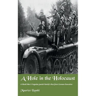 A Hole in the Holocaust: A World War II Yugoslav Jewish Family's Run from German Execution