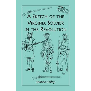 A Sketch of the Virginia Soldier in the Revolution