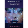 The Divine Matrix Connection. Total Integration with the Quantum Field of Infinite Possibilities. Scientific Overview