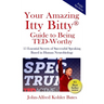 Your Amazing Itty Bitty Guide to Being TED-Worthy: 15 Essential Secrets of Successful Speaking Based in Human Neurobiology