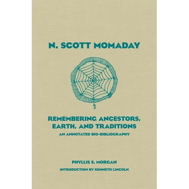 N. Scott Momaday: Remembering Ancestors, Earth, and Traditions an Annotated Bio-Bibliography Volume 55