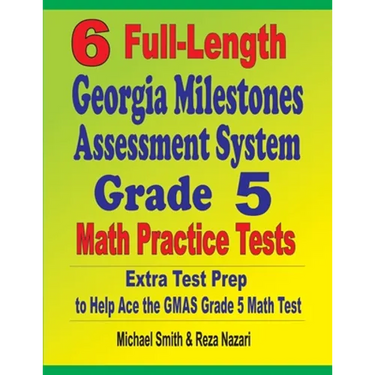 6 Full-Length Georgia Milestones Assessment System Grade 5 Math Practice Tests: Extra Test Prep to Help Ace the GMAS Grade 5 Math Test