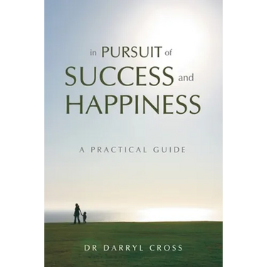 In Pursuit of Success and Happiness: A Practical Guide