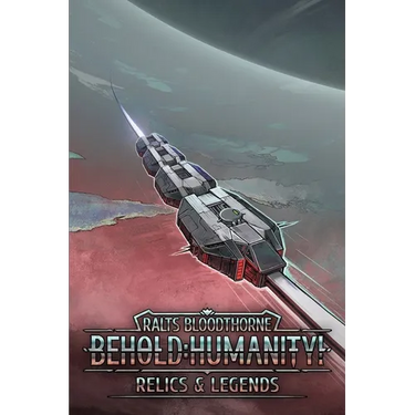 Behold: Humanity!: Relics & Legends