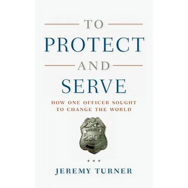 To Protect and Serve: How One Officer Sought to Change the World