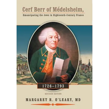 Cerf Berr of Medelsheim 1726-1793: Emancipating the Jews in Eighteenth-Century France Revised Edition