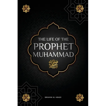 The life of the Prophet Muhammad ﷺ: The Seerah of the Prophet Muhammad ﷺ (as-Sīra an-Nabawīya) - The most important events in