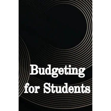 Budgeting for Students: How to Handle Your College Finances Like a Pro