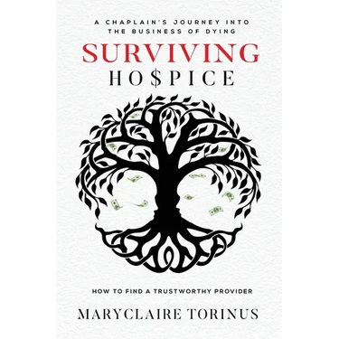 Surviving Hospice: A Chaplain's Journey Into the Business of Dying How to Find a Trustworthy Provider