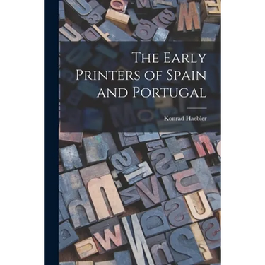 The Early Printers of Spain and Portugal