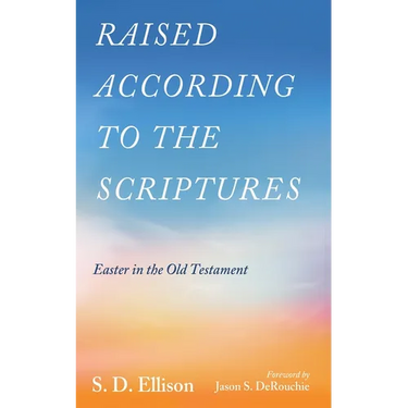 Raised according to the Scriptures