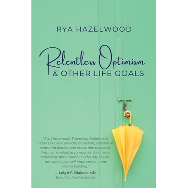 Relentless Optimism & Other Life Goals