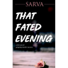 That Fated Evening: A Fast Paced, Gripping Murder Mystery