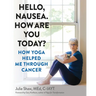 Hello, Nausea. How Are You Today?: How Yoga Helped Me Through Cancer