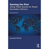 Gaming the Past: Using Video Games to Teach Secondary History