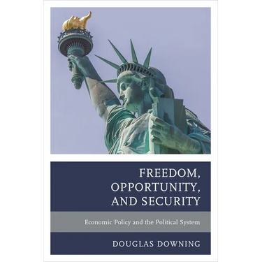 Freedom, Opportunity, and Security: Economic Policy and the Political System