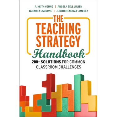 The Teaching Strategy Handbook: 200+ Solutions for Common Classroom Challenges