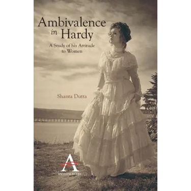 Ambivalence in Hardy: A Study of his Attitude to Women