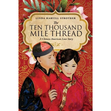 The Ten Thousand Mile Thread: A Chinese-American Love Story