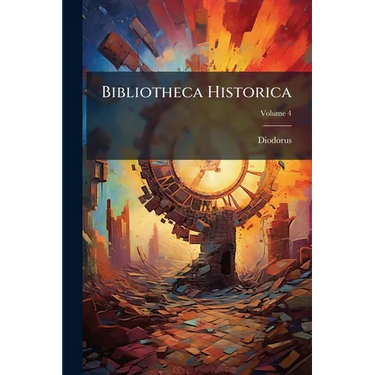 Bibliotheca Historica; Volume 4