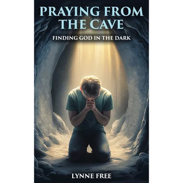 Praying from the Cave: Finding God in the Dark