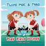 Twins Mac & Madi Play Field Hockey