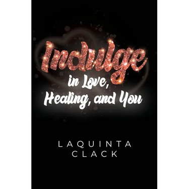 Indulge in Love, Healing and You