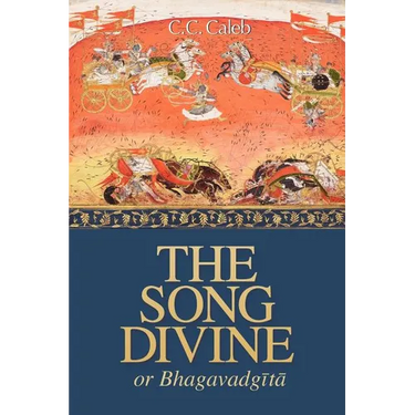The Song Divine, Or, Bhagavad-Gita: A Metrical Rendering