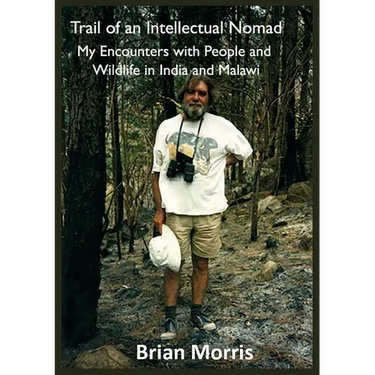 Trail of an Intellectual Nomad: My Encounters with People and Wildlife in India and Malawi