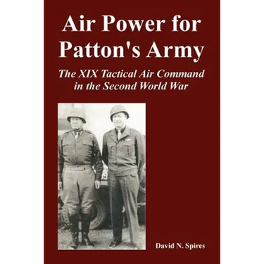 Air Power for Patton's Army: The XIX Tactical Air Command in the Second World War